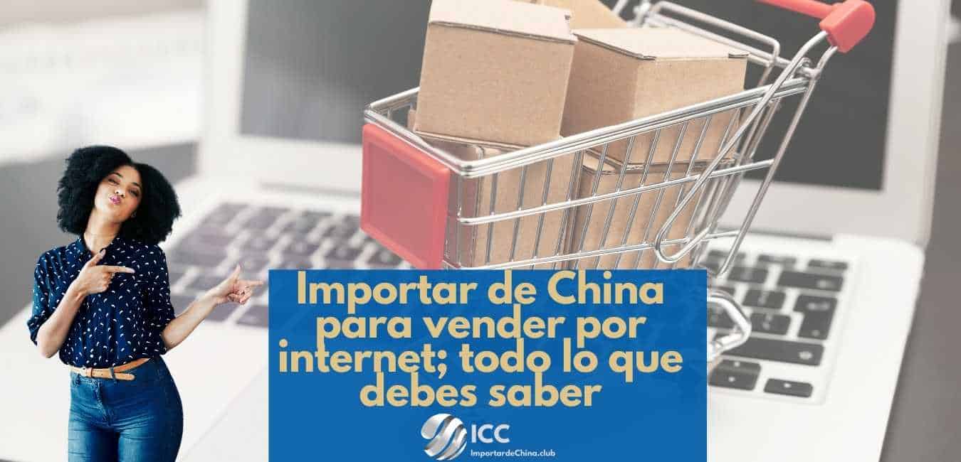 Importar de China para vender por internet; todo lo que debes saber